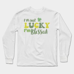 I'm Not Lucky I'm Blessed Clover Christian St Patrick's Day Long Sleeve T-Shirt